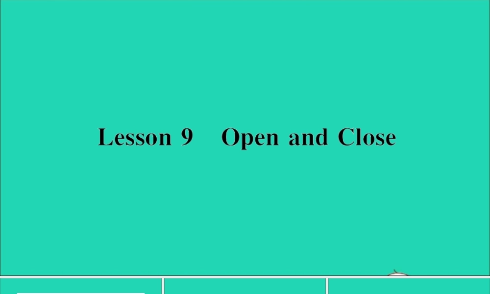 三年级英语上册 Unit 2 Friends and Colours Lesson 9 Open and Close作业课件 冀教版（三起）-冀教版小学三年级上册英语课件