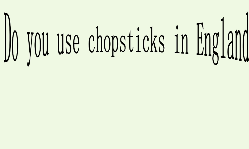 三年级英语上册 Unit 1 Do you use chopsticks in England课件 外研版（一起）-外研版小学三年级上册英语课件