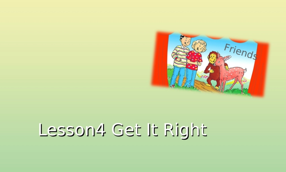 三年级英语上册 Unit 2 Friends Lesson 4 Get It Right教学课件 北师大版（三起）-北师大版小学三年级上册英语课件