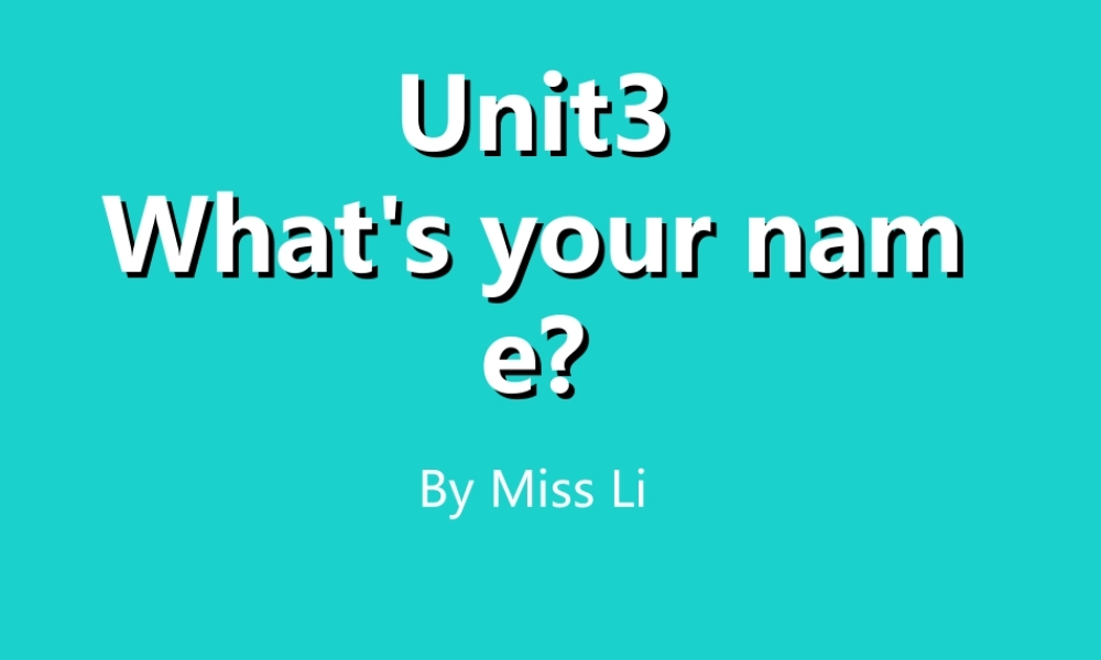 三年级英语上册 Unit 3 What’s your name课件 湘少版-湘少版小学三年级上册英语课件