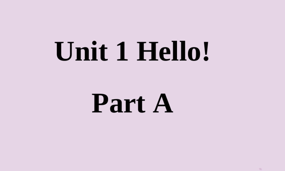 三年级英语上册 Unit 1 Hello Part A课件 人教PEP版-人教PEP小学三年级上册英语课件