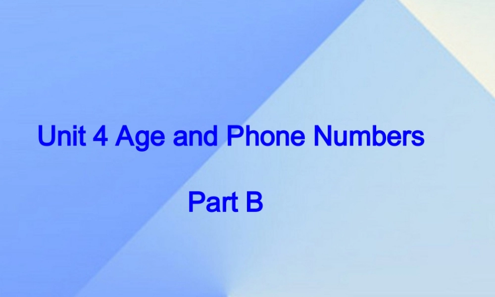 三年级英语上册 Unit 4 Age and phone numbers Part B课件1 （新版）闽教版-闽教版小学三年级上册英语课件