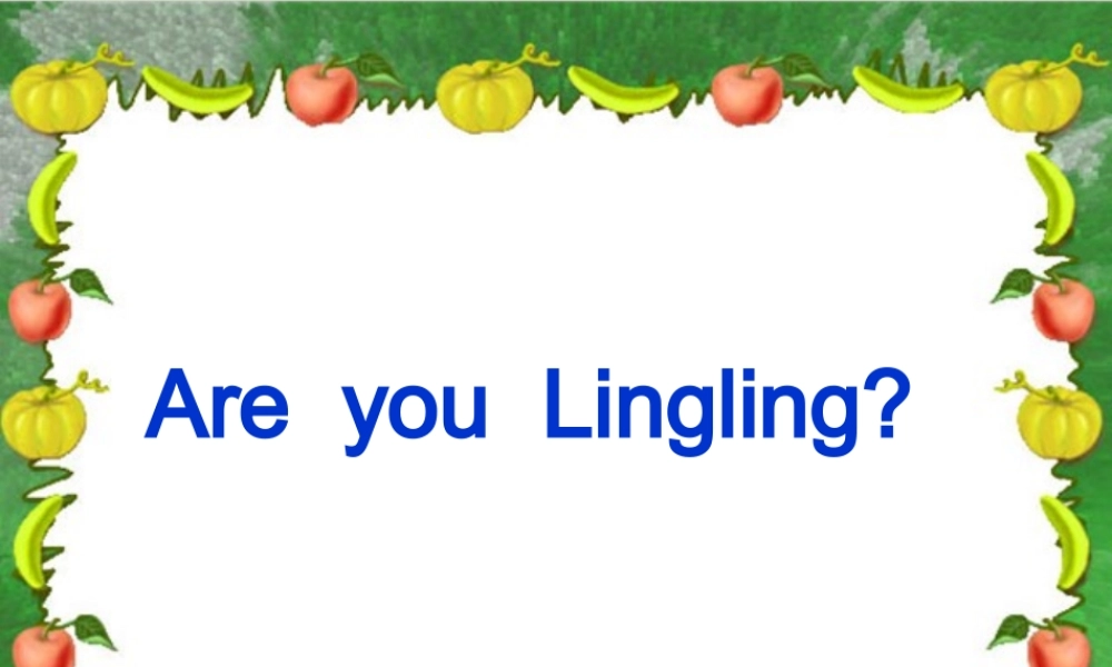 三年级英语上册 Unit 4 Are you Lingling课件 湘少版-湘少版小学三年级上册英语课件