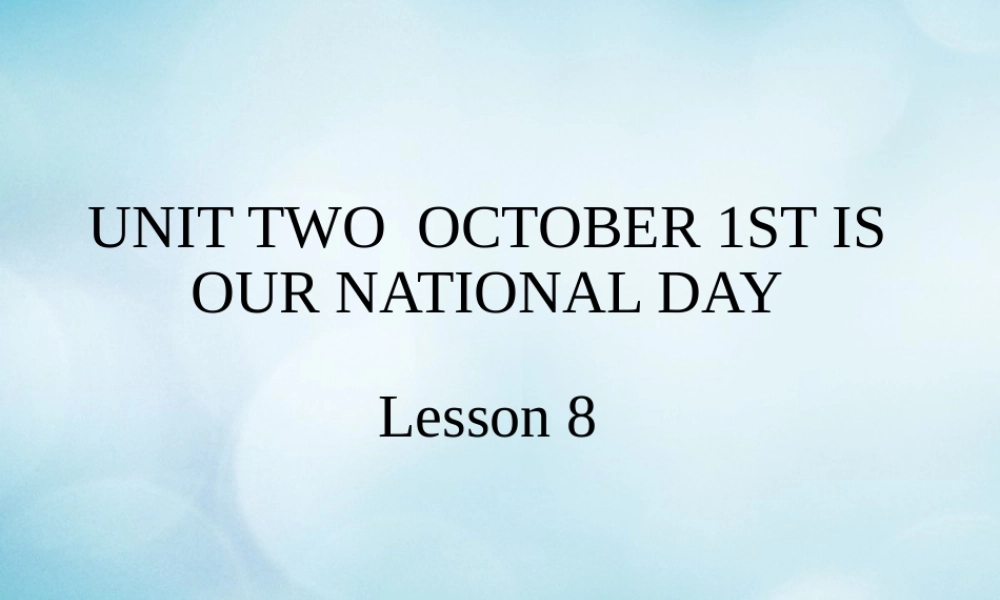 三年级英语上册 Unit 2 October 1st is our National Day Lesson 8课件 北京课改版-北京课改版小学三年级上册英语课件