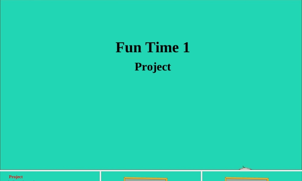 三年级英语上册 Fun time 1（Project）课件 人教精通版（三起）-人教版小学三年级上册英语课件