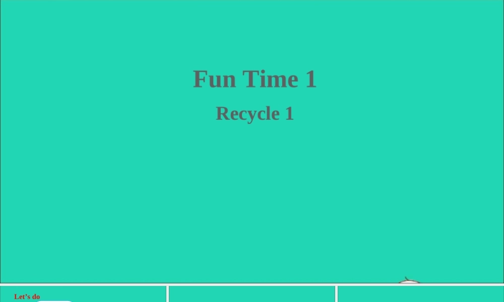 三年级英语上册 Fun time 1（Recycle 1）课件+素材 人教精通版（三起）