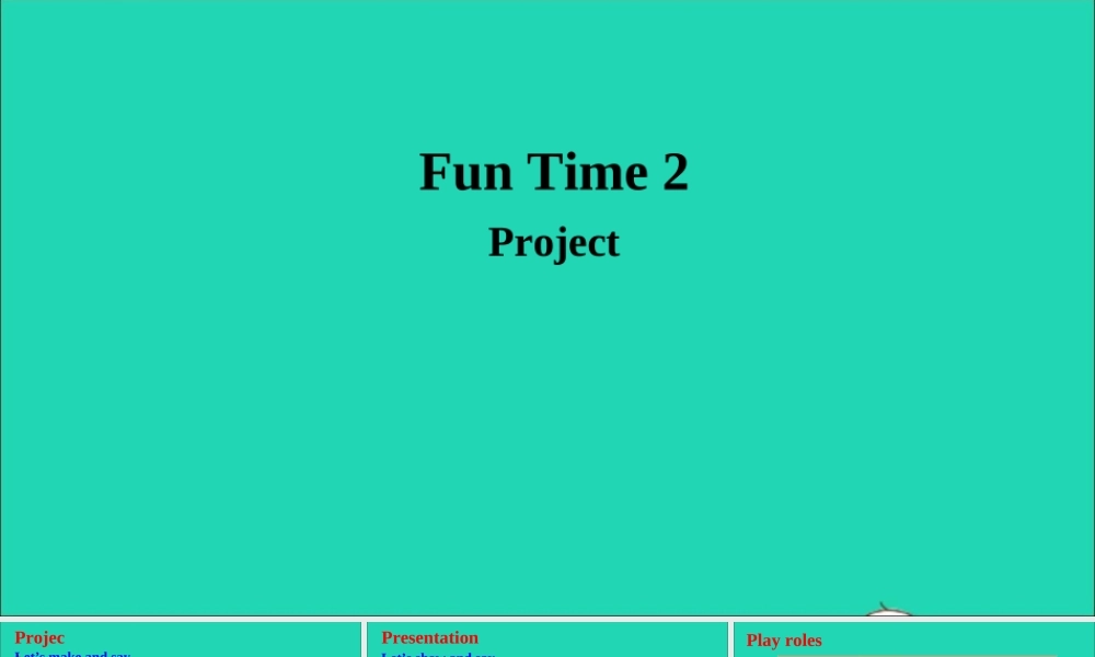 三年级英语上册 Fun time 2（Project）课件 人教精通版（三起）-人教版小学三年级上册英语课件
