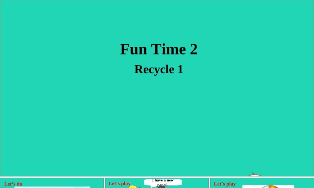 三年级英语上册 Fun time 2（Recycle 1）课件 人教精通版（三起）-人教版小学三年级上册英语课件
