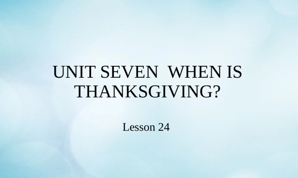 三年级英语上册 Unit 7 When is Thanksgiving Lesson 24课件 北京课改版-北京课改版小学三年级上册英语课件