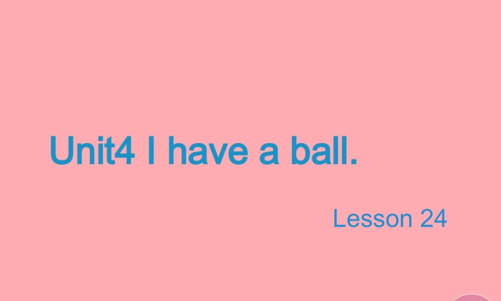 三年级英语上册 Unit 4 I have a ball（Lesson 24）教学课件 人教精通版-人教版小学三年级上册英语课件