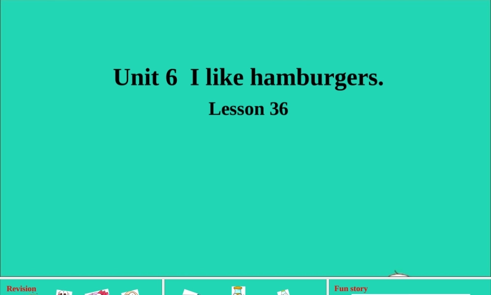 三年级英语上册 Unit 6 I like hamburgers Lesson 36课件+素材 人教精通版（三起）