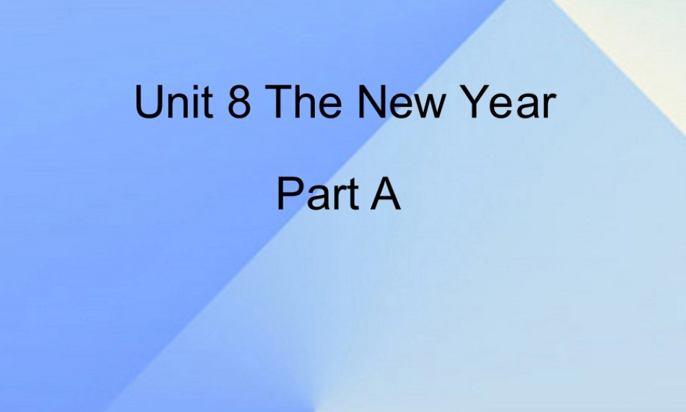 三年级英语上册 Unit 8 The new year Part A课件2 （新版）闽教版-闽教版小学三年级上册英语课件