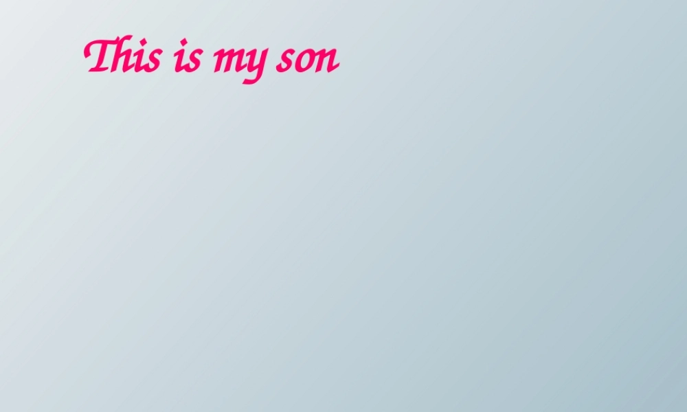 三年级英语下册 Lesson B This is my son课件1 川教版（三起）-川教版小学三年级下册英语课件