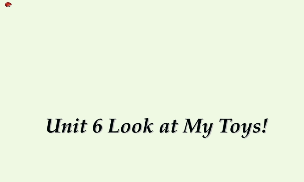 三年级英语上册 Unit 6 Look at my toys课件1 陕旅版-陕旅版小学三年级上册英语课件