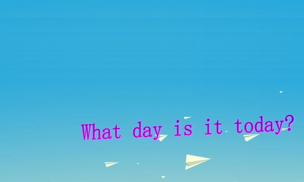 三年级英语下册 Lesson H What day is today课件6 川教版（三起）-川教版小学三年级下册英语课件