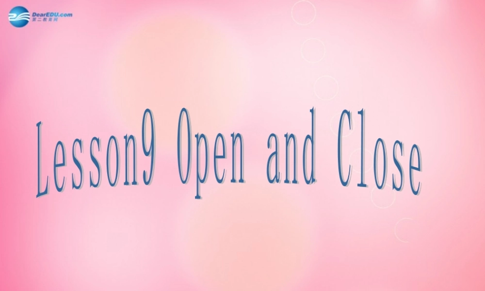 三年级英语上册 Unit2 Friends and Colours Lesson 9 Open and Close课件 冀教版（三起）-冀教版小学三年级上册英语课件