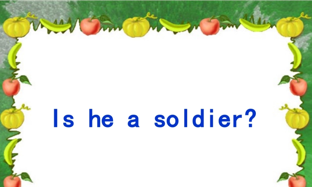 三年级英语上册 Unit 7 Is he a soldier课件 湘少版-湘少版小学三年级上册英语课件