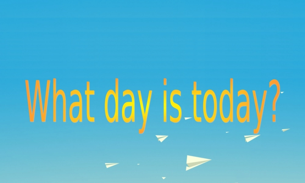 三年级英语下册 Lesson H What day is today课件7 川教版（三起）-川教版小学三年级下册英语课件