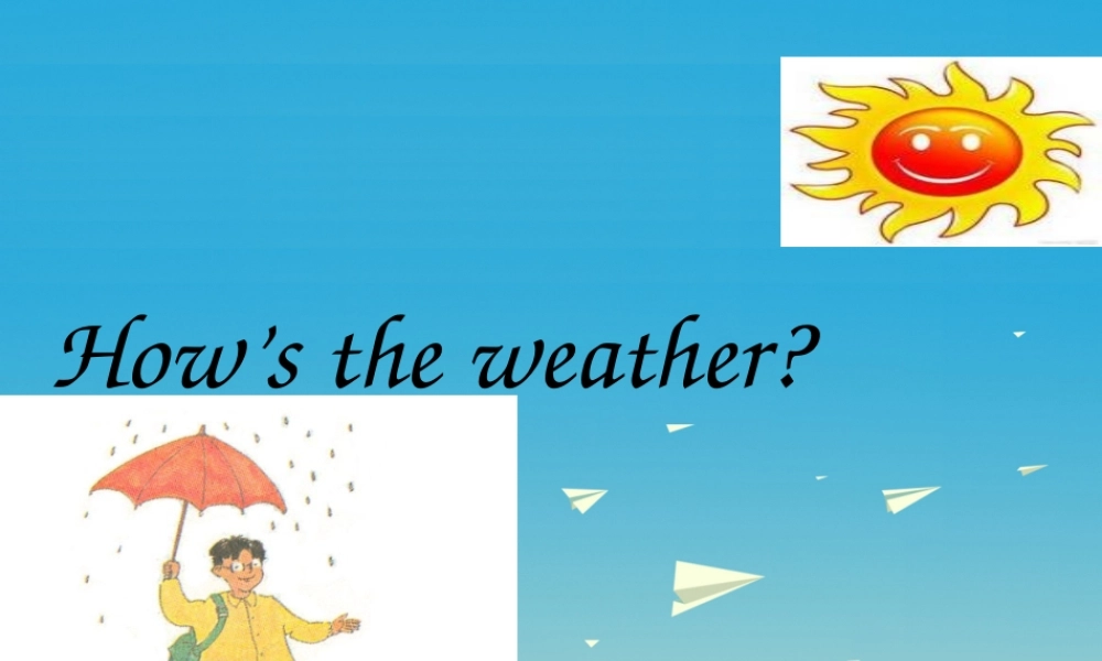 三年级英语下册 Lesson I How's the weather课件2 川教版（三起）-川教版小学三年级下册英语课件