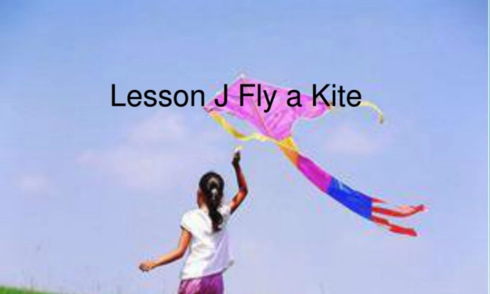 三年级英语下册 Lesson J Fly a kite课件2 川教版（三起）-川教版小学三年级下册英语课件