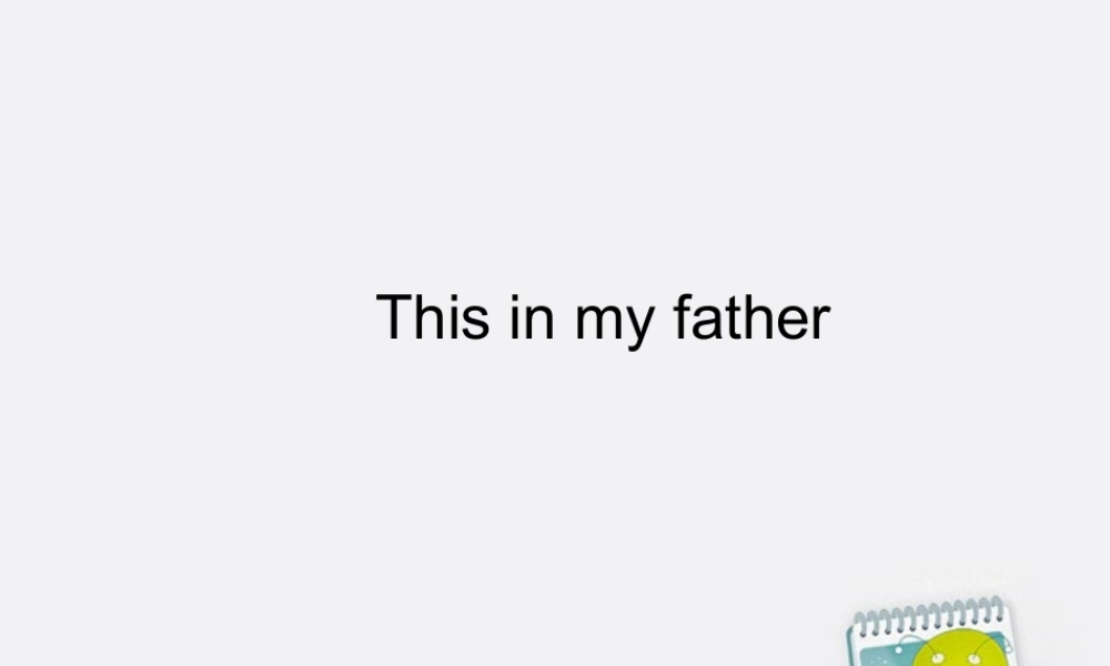 三年级英语上册 Unit3 This is my father(2) 课件 牛津版