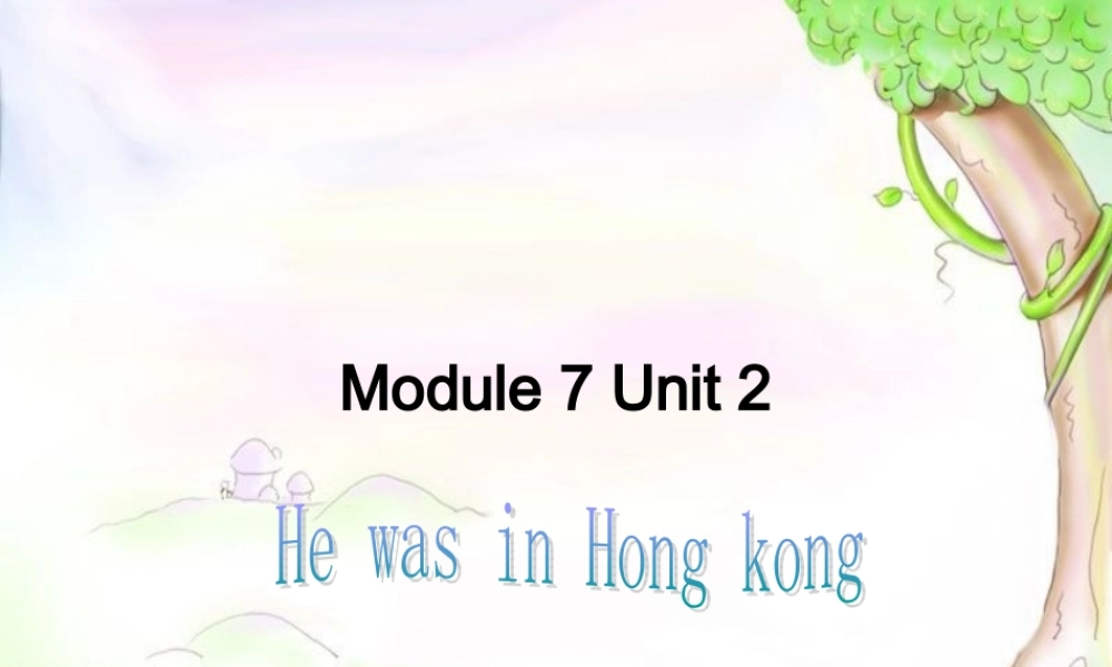 三年级英语下册 module 9 Unit 2 He was in Hong Kong课件4 外研版（一起）-外研版小学三年级下册英语课件
