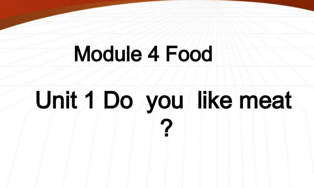 三年级英语下册 Module4 Food Unit1 Do you like meat课件 外研版（三起）