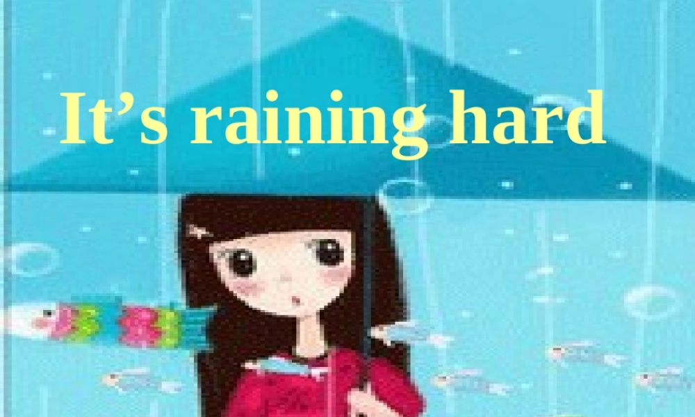 三年级英语下册 Lesson X It's raining hard课件1 川教版（三起）-川教版小学三年级下册英语课件