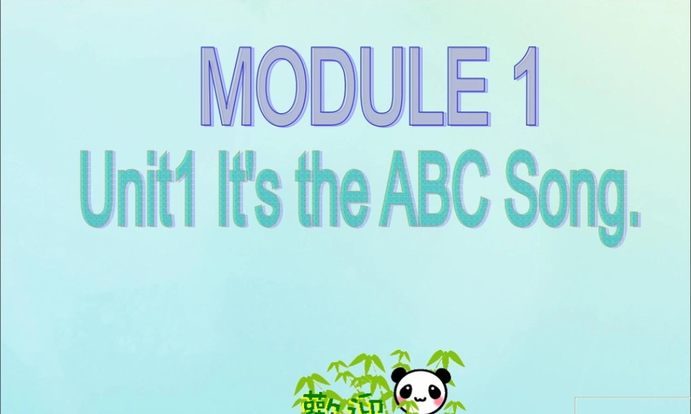 三年级英语下册 Module 1 Unit 1 It’s the ABC song教学课件 外研版（三起）-外研版小学三年级下册英语课件