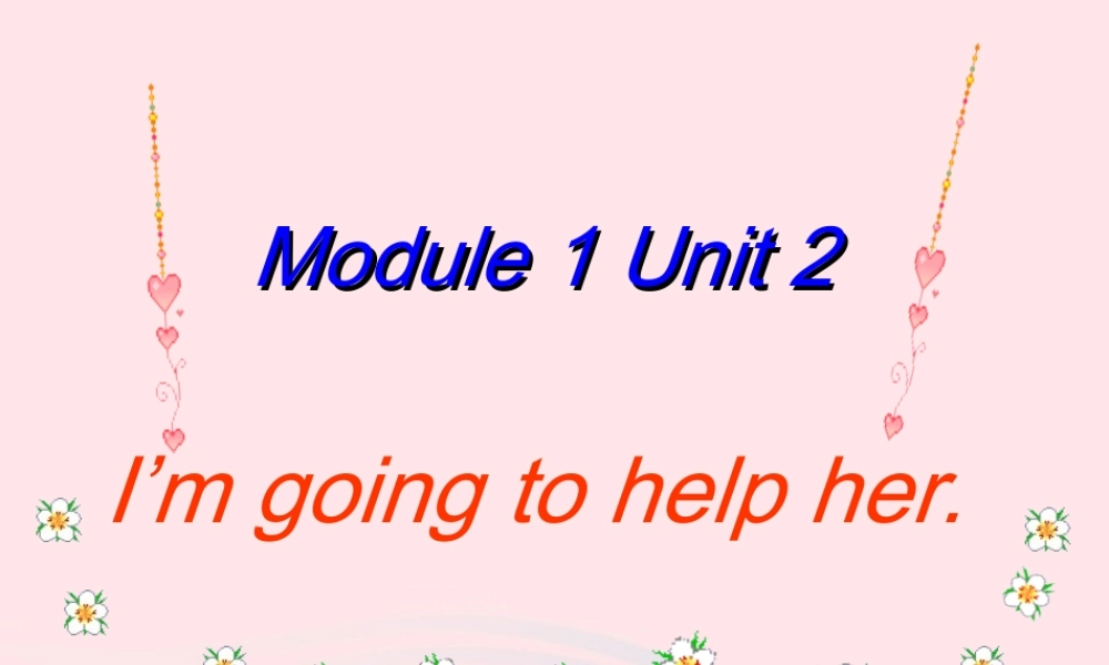 三年级英语下册 Module 1 Unit 2 I’m going to help her课件 外研版（一起）-外研版小学三年级下册英语课件