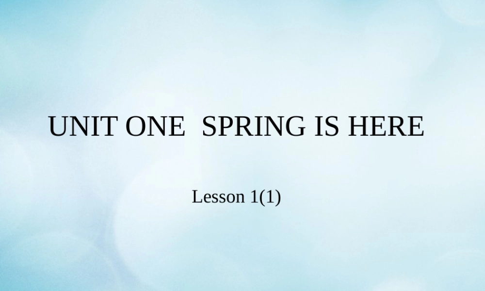 三年级英语下册 Unit 1 Spring is here Lesson 1课件 北京课改版-北京课改版小学三年级下册英语课件