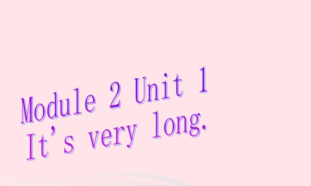 三年级英语下册 Module 2 Unit 1 It’s very long课件1 外研版（一起）-外研版小学三年级下册英语课件