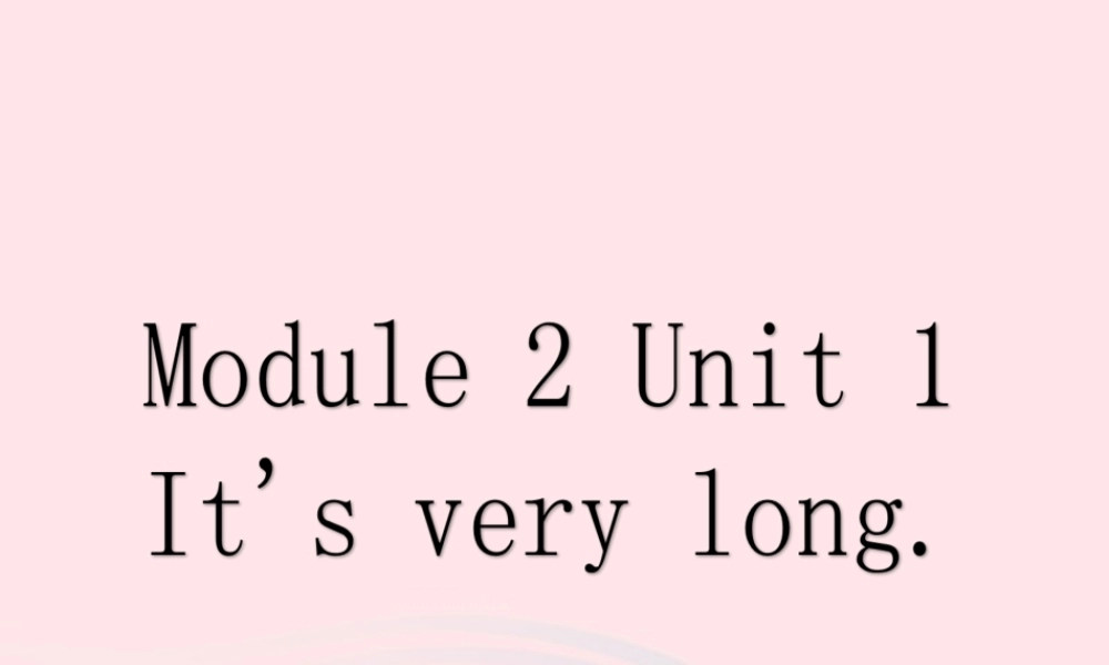 三年级英语下册 Module 2 Unit 1 It’s very long课件3 外研版（一起）-外研版小学三年级下册英语课件