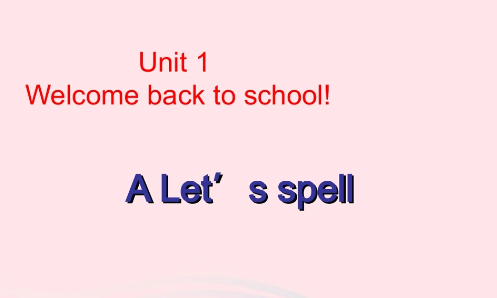 三年级英语下册 Unit 1 Welcome back to school A Let's spell教学课件2 人教PEP-人教PEP小学三年级下册英语课件