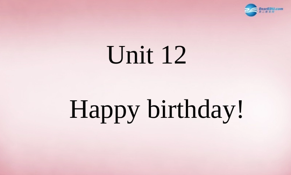 三年级英语上册 Unit12 Happy birthday课件3 （新版）湘少版