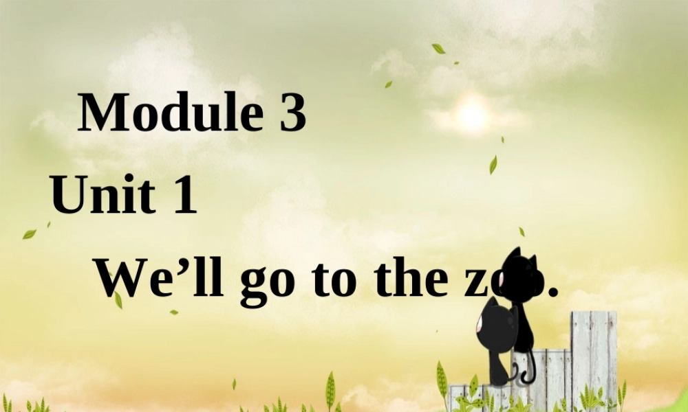 三年级英语下册 Module 3 Unit 1 We'll go to the zoo课件 外研版（一起）-外研版小学三年级下册英语课件