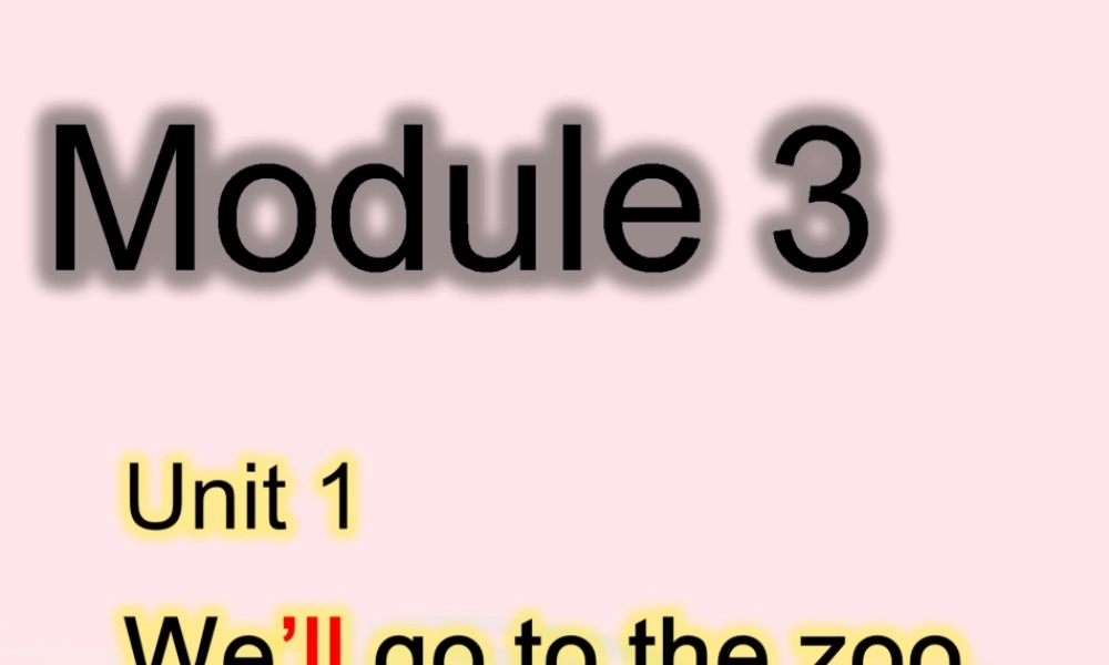 三年级英语下册 Module 3 Unit 1 We'll go to the zoo课件2 外研版（一起）-外研版小学三年级下册英语课件