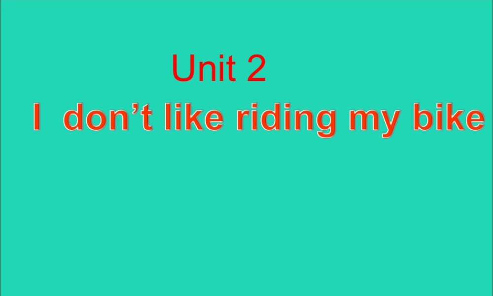 三年级英语下册 Module 3 Unit 2 I don’t like riding my bike（1）教学课件 外研版（三起）-外研版小学三年级下册英语课件