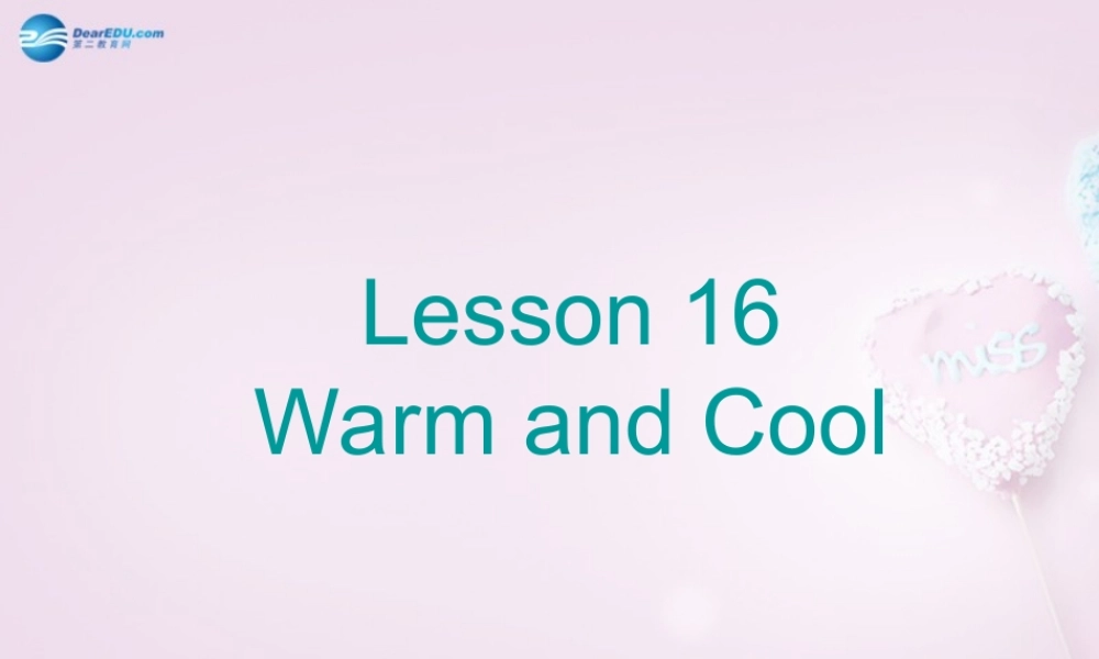 三年级英语上册《Lesson 16 Warm and Cool》课件2 （新版）冀教版