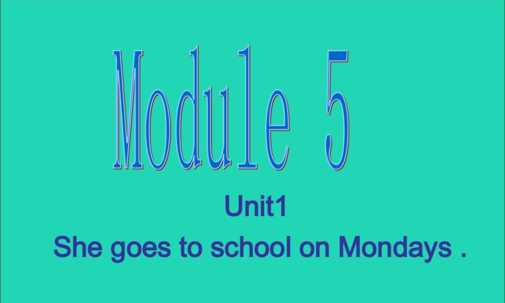 三年级英语下册 Module 5 Unit 1 She goes to school on Mondays教学课件2 外研版（三起）-外研版小学三年级下册英语课件