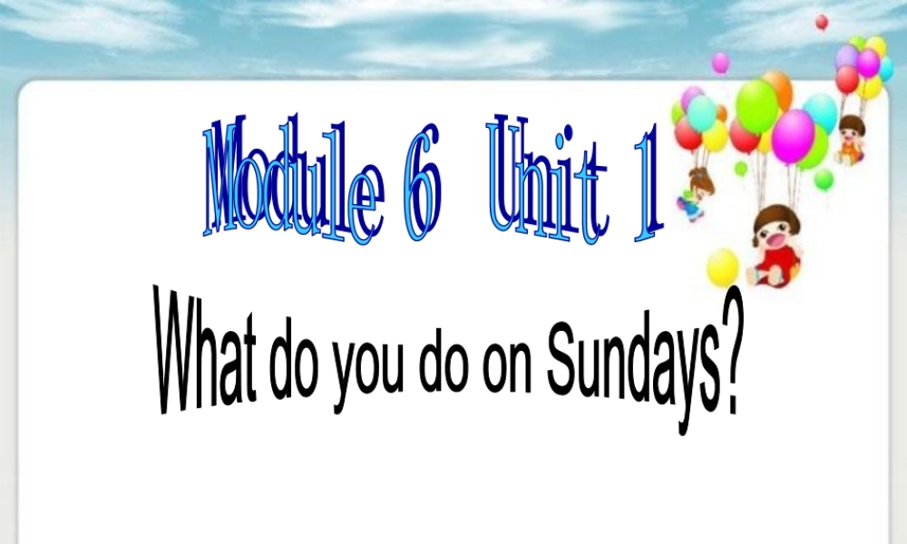 三年级英语下册 Module 6 unit 1 What do you do on Sundays教学课件2 外研版（三起）-外研版小学三年级下册英语课件