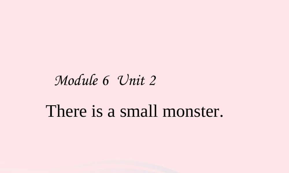 三年级英语下册 module 6 unit 2 there is a small monster课件3 外研版（一起）-外研版小学三年级下册英语课件