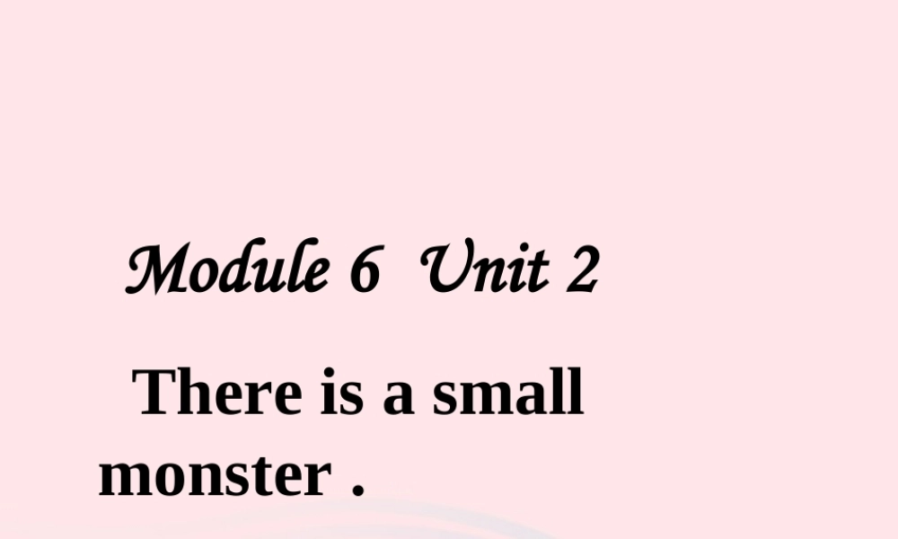 三年级英语下册 module 6 unit 2 there is a small monster课件5 外研版（一起）-外研版小学三年级下册英语课件