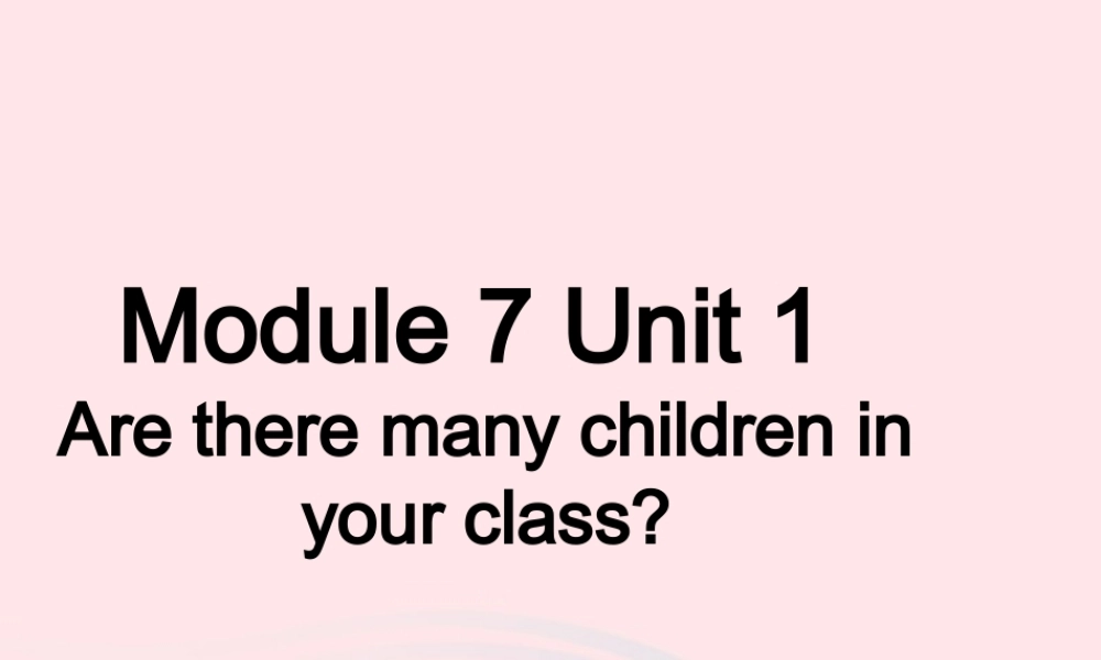 三年级英语下册 module 7 unit 1 are there many children in your class课件2 外研版（一起）-外研版小学三年级下册英语课件