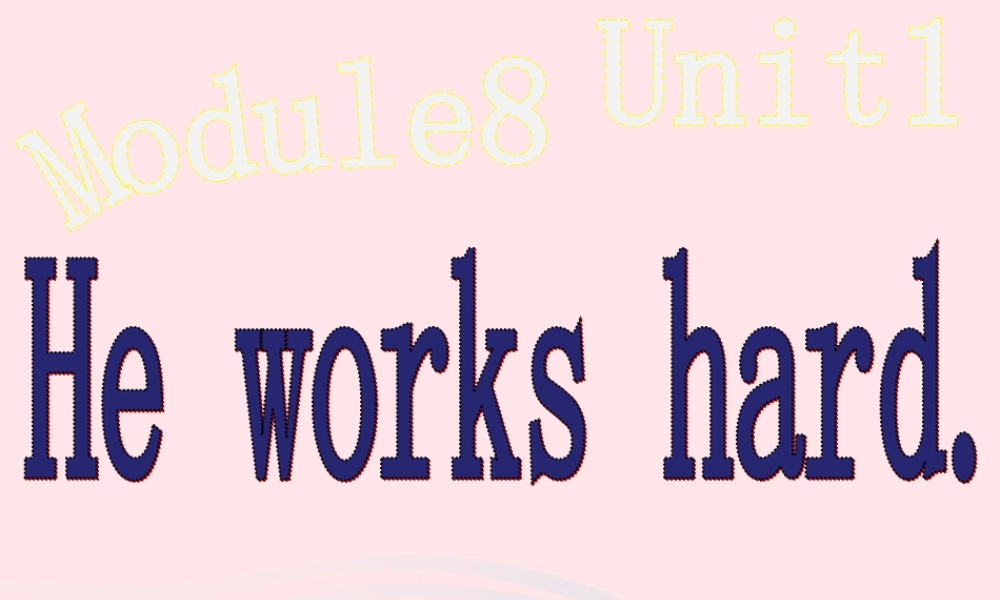 三年级英语下册 Module 8 Unit 1 He works hard课件1 外研版（一起）-外研版小学三年级下册英语课件