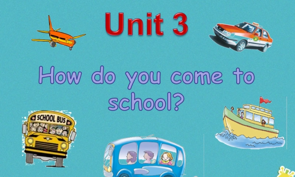 三年级英语下册 Unit 3 How Do You Come to School part a课件2 陕旅版-陕旅版小学三年级下册英语课件
