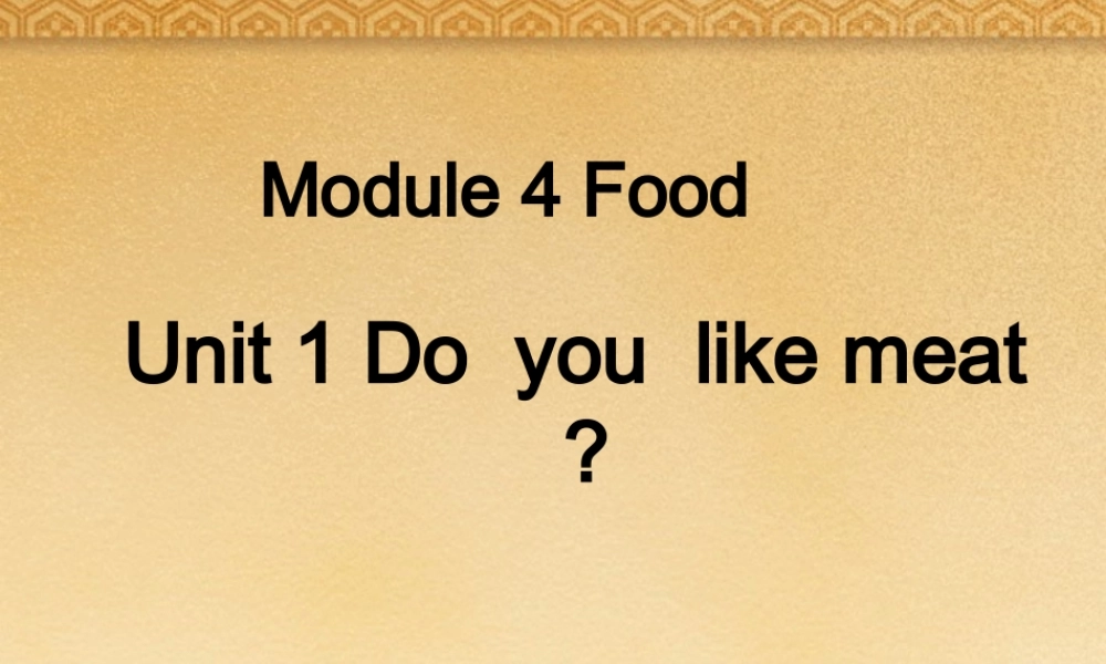 三年级英语下册Module 4 Food Unit 1 Do you like meat课件 外研版（三起）