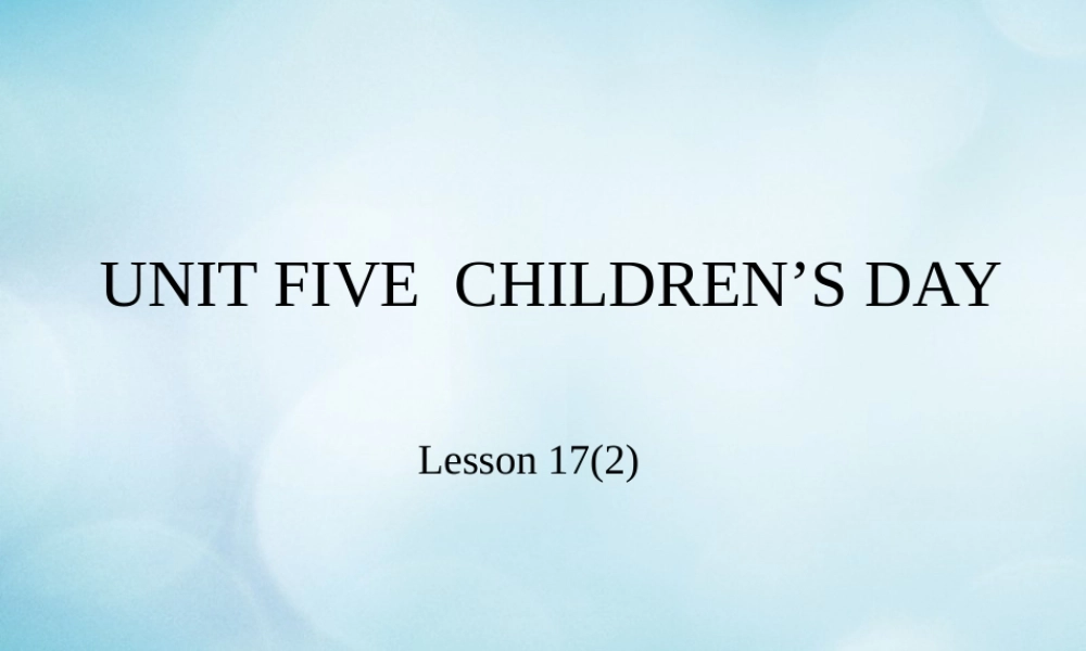 三年级英语下册 Unit 5 Children’s Day Lesson 17课件 北京课改版-北京课改版小学三年级下册英语课件