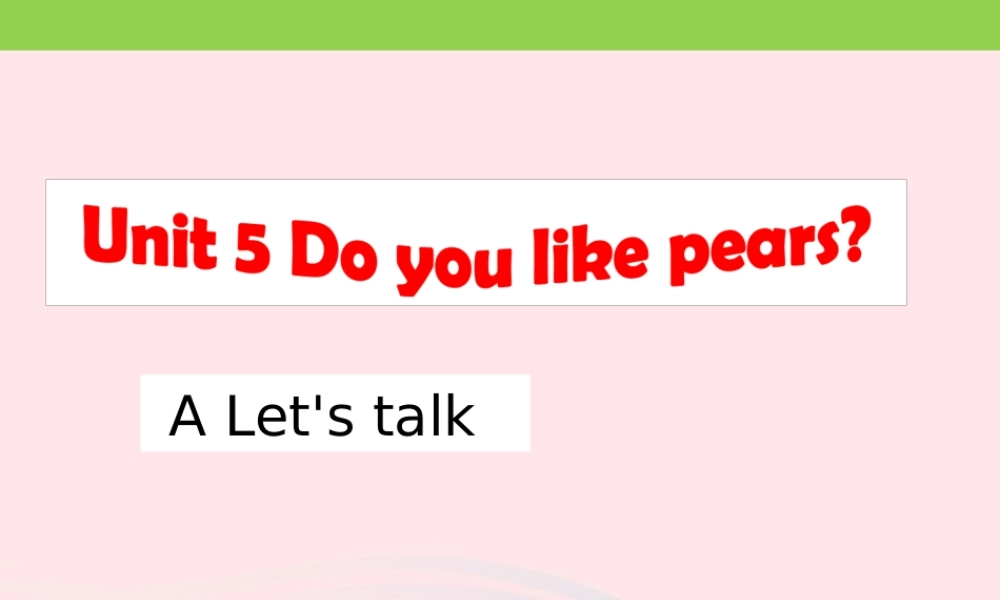 三年级英语下册 Unit 5 Do you like pears A Let's talk教学课件 人教PEP-人教PEP小学三年级下册英语课件