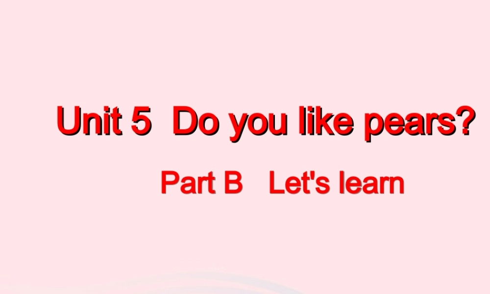 三年级英语下册 Unit 5 Do you like pears B Let's learn教学课件 人教PEP-人教PEP小学三年级下册英语课件
